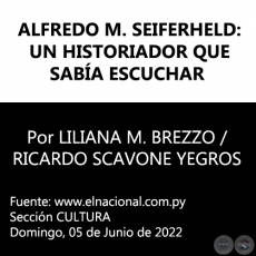 ALFREDO M. SEIFERHELD: UN HISTORIADOR QUE SABA ESCUCHAR - Por LILIANA M. BREZZO / RICARDO SCAVONE YEGROS - Domingo, 05 de Junio de 2022